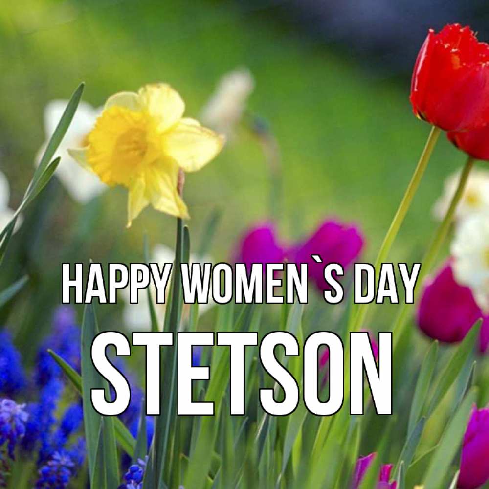 Greetings card с именем, Stetson happy women`s day международный женский день 3 Greetings with text for free download 
